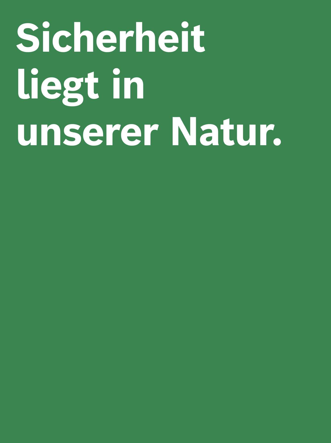 Grüner Hintergrund mit Text: Sicherheit liegt in unserer Natur.